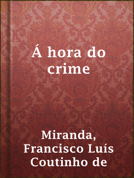 Title details for Á hora do crime by Francisco Luís Coutinho de Miranda - Available
